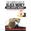The Curious Case of Black Money and White Money: Exposing the Dirty Game of Money Laundering!