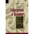 Subjugation and Bondage: Critical Essays on Slavery and Social Philosophy
