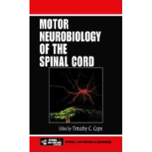 Motor Neurobiology of the Spinal Cord