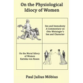 On the Physiological Idiocy of Women