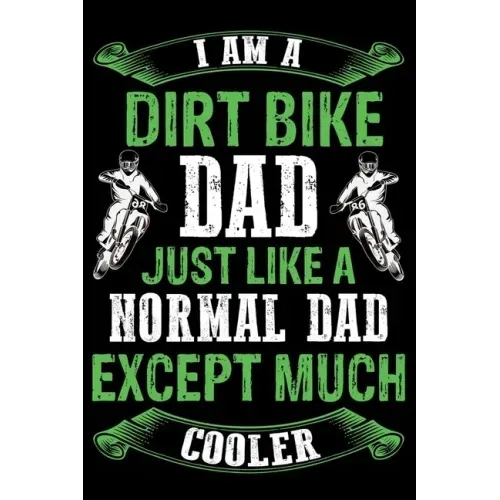Dirt bike dad just like a normal dad except much cooler: Best note book gift for motocross lover, dirt biker.
