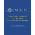 Soundbite: The Admissions Secret That Gets You Into College and Beyond