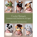 Crochet Hatimals: Creatures with Features for All Ages!