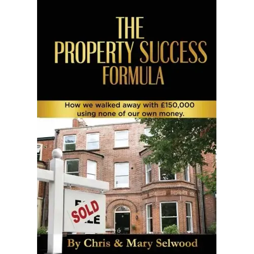 The Property Success Formula: How We Walked Away With £150,000 Using None of Our Own Money