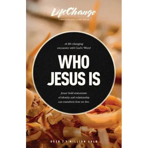 Who Jesus Is: A Bible Study on the "I Am" Statements of Christ