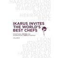 Ikarus Invites the World's Best Chefs: Exceptional Recipes and International Chefs in Portrait: Volume 8