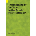 The Meaning of "In Christ" in the Greek New Testament