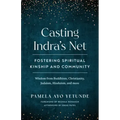 Casting Indra's Net: Fostering Spiritual Kinship and Community