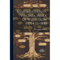 Bedford County, Virginia, Index Of Wills From 1754 To 1830