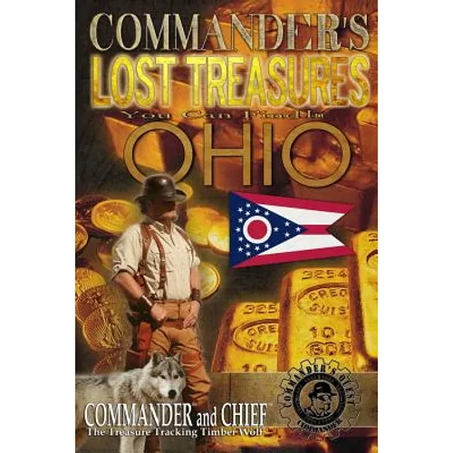 Commander's Lost Treasures You Can Find In Ohio: Follow the Clues and Find Your Fortunes!