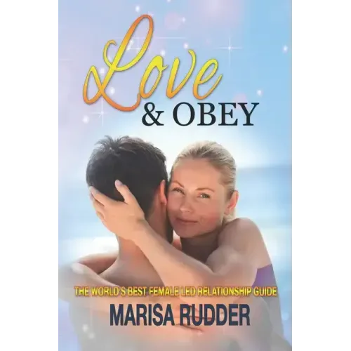 Love & Obey: The World's Best Female Led Relationship Guide
