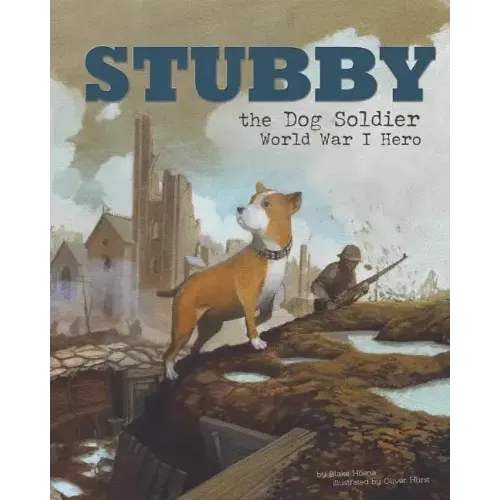Stubby the Dog Soldier: World War I Hero