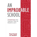 An Improbable School: Transforming How Teachers Teach & Students Learn