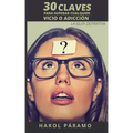 30 Claves para superar cualquier vicio o adicción: La guía definitiva