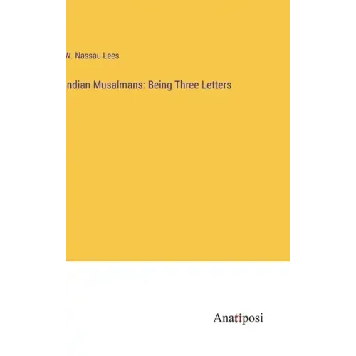 Indian Musalmans: Being Three Letters