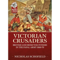Victorian Crusaders: British and Irish Volunteers in the Papal Army 1860-70