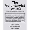 The Voluntaryist - 1987-1990: Reprint Volume 2, Whole Numbers 23 to 47