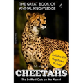 Cheetahs: The Swiftest Cats on the Planet (includes 20+ magnificent photos!)
