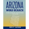 Arizona Word Search: Word Search and Other Puzzles about Arizona Places and People