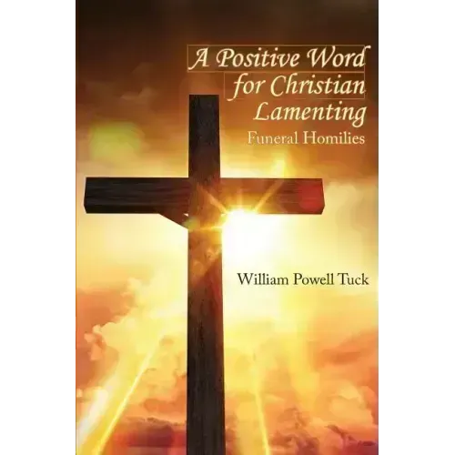 A Positive Word for Christian Lamenting: Funeral Homilies