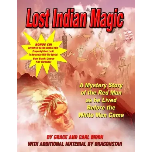 Lost Indian Magic: A Mystery Story of the Red Man as he Lived Before the White Men Came