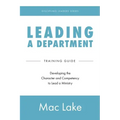 Leading a Department: Developing the Character and Competency to Lead a Ministry