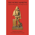 The Noble Martyr: A Spiritual Biography of St Philip Howard