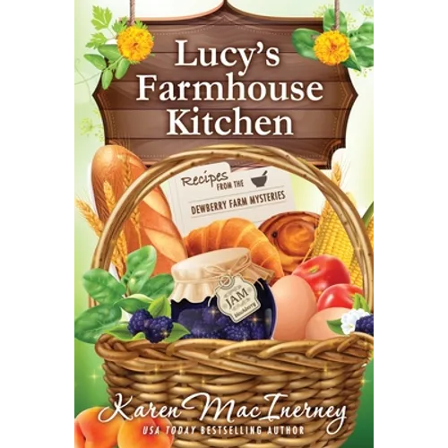 Lucy's Farmhouse Kitchen: Recipes from the Dewberry Farm Mysteries