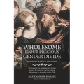 Wholesome is our Precious Gender Divide