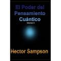 El Poder del Pensamiento Cuantico: (Volumen II)