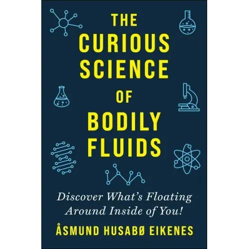 Curious Science of Bodily Fluids: Discover What's Floating Around Inside of You!