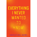 Everything I Never Wanted to Know