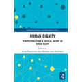 Human Dignity: Perspectives from a Critical Theory of Human Rights
