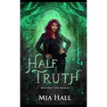 Half Truth: A Dragons vs Elves vs Humans Coming of Age Fantasy