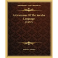 A Grammar Of The Yoruba Language (1852)