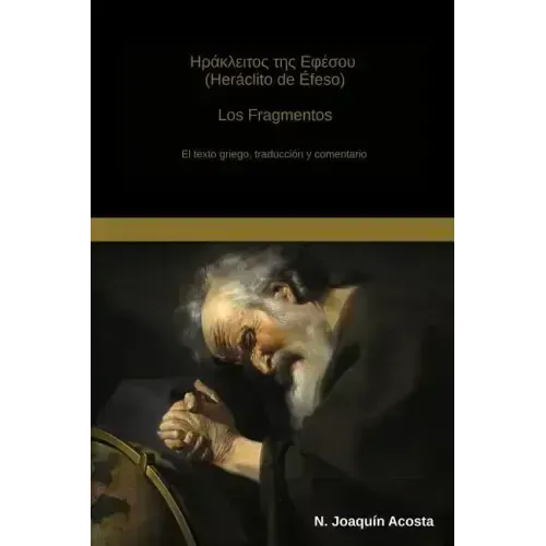 Heraclito de Efeso: El texto griego, traduccion y comentario