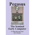 Pegasus the Early Seminal Computer