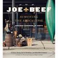 Joe Beef: Surviving the Apocalypse: Another Cookbook of Sorts