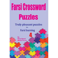Farsi Crossword Puzzles 4: Truly Pleasant Puzzles for Farsi Learners
