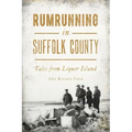 Rumrunning in Suffolk County: Tales from Liquor Island