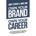Own Your Brand, Own Your Career: The Definitive Guide to Building an Authentic Personal Brand That Accelerates Your Success