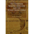 The Liverpool Masonic Rebellion and the Wigan Grand Lodge