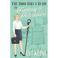 The Good Girl's Guide to Fantasy and Adventure