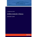 A White Umbrella in Mexico: and other Lands