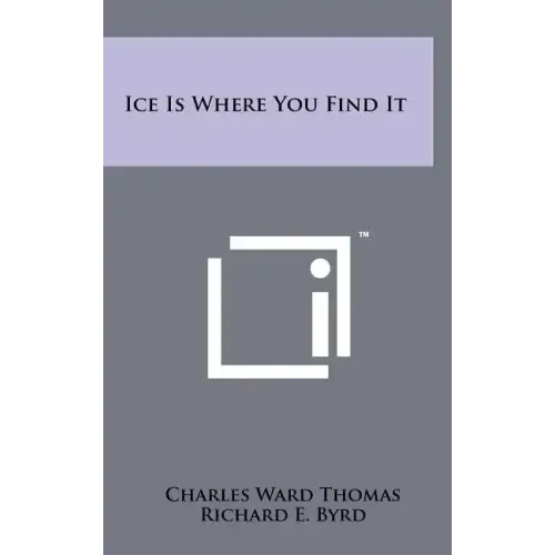 Ice Is Where You Find It