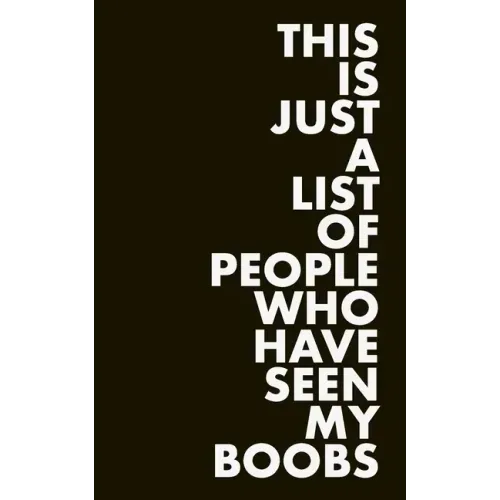 This is Just a List of People Who Have Seen My Boobs
