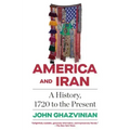 America and Iran: A History, 1720 to the Present