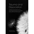 Trauma and Dissociation: Understanding Early Trauma, Mind Programming and Installed Dissociative Identity Disorder