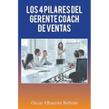 Los 4 Pilares Del Gerente Coach De Ventas