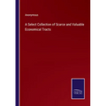 A Select Collection of Scarce and Valuable Economical Tracts